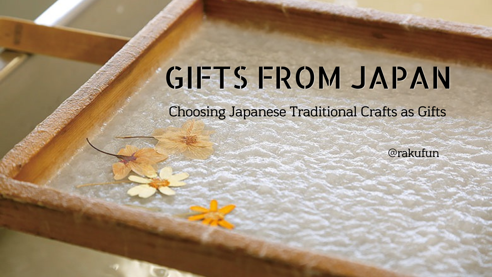 Choosing Japanese Traditional Crafts as Gifts: A Practical Guide